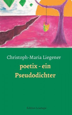 Buch Poetix - Ein Pseudodichter Christoph-Maria Liegener