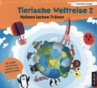 Audio Tierische Weltreise, Lieder-Audio-CD. Tl.2 Andrew Bond