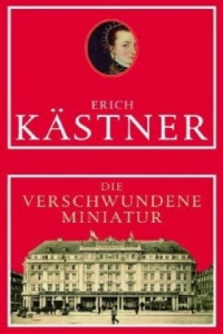 Kniha Die verschwundene Miniatur Erich Kästner
