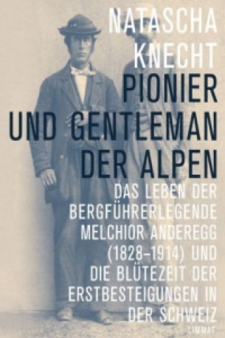 Buch Pionier und Gentleman der Alpen Natascha Knecht