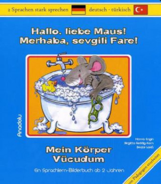 Kniha Hallo, liebe Maus! Mein Körper, Deutsch-Türkisch. Merhaba, sevgili Fare! Vücudum Havva Engin