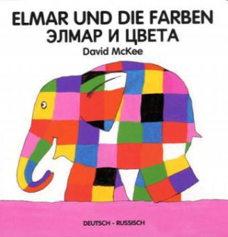 Carte Elmar und die Farben, Deutsch-Russisch. Druz'ja Elmara David McKee