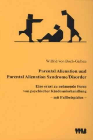 Könyv Parental Alienation und Parental Alienation Syndrome/Disorder Wilfrid von Boch-Galhau