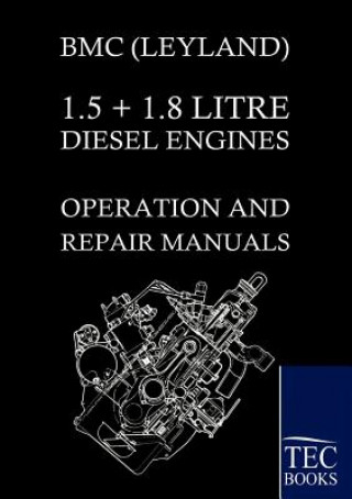 Könyv Bmc (Leyland) 1.5 ] 1.8 Litre Diesel Engines Operation and Repair Manuals Bmc