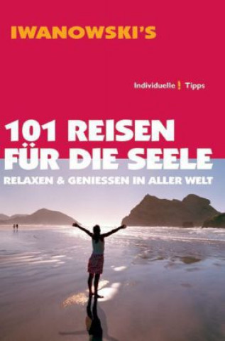 Knjiga Iwanowski's 101 Reisen für die Seele Daniela Kebel