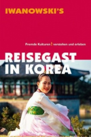 Könyv Reisegast in Korea - Kulturführer von Iwanowski Christine Liew