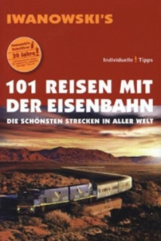 Könyv 101 Reisen mit der Eisenbahn - Reiseführer von Iwanowski Armin E. Möller