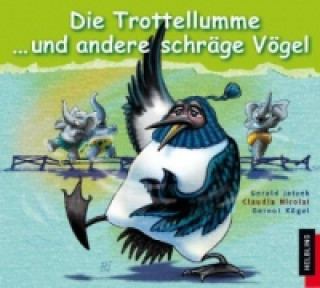Audio Die Trottellumme und andere schräge Vögel, Audio-CD Gerald Jatzek