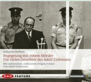 Hanganyagok Begegnung mit einem Mörder - Die vielen Gesichter des Adolf Eichmann, 3 Audio-CDs Jochanan Shelliem