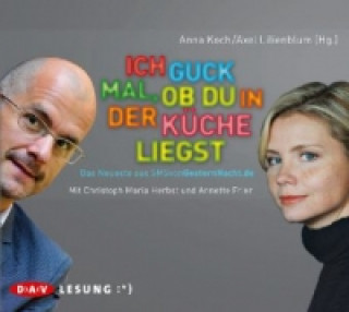 Audio Ich guck mal, ob du in der Küche liegst. Das Neueste aus SMSvonGesternNacht.de, 1 Audio-CD Anne Koch