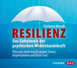 Аудио Resilienz. Das Geheimnis der psychischen Widerstandskraft, 4 Audio-CD Christina Berndt