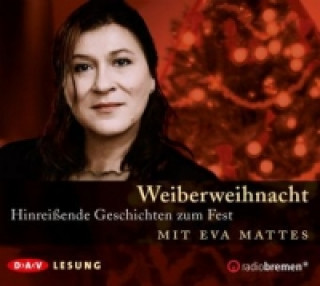 Audio Weiberweihnacht. Hinreißende Geschichten zum Fest, 1 Audio-CD Eva Mattes