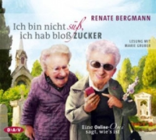 Аудио Ich bin nicht süß, ich hab bloß Zucker. Eine Online-Omi sagt, wie's ist, 3 Audio-CD Renate Bergmann