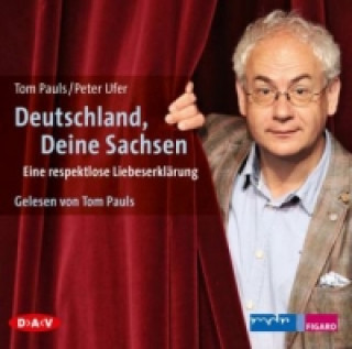 Audio Deutschland, Deine Sachsen. Eine respektlose Liebeserklärung, 2 Audio-CD Tom Pauls