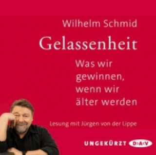 Audio Gelassenheit. Was wir gewinnen, wenn wir älter werden, 2 Audio-CDs Wilhelm Schmid