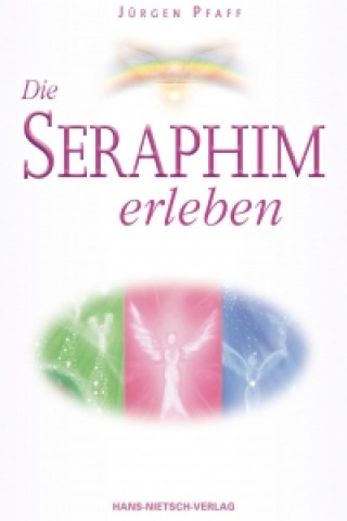 Könyv Die Seraphim erleben Jürgen Pfaff