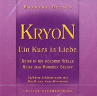 Audio KRYON, Ein Kurs in Liebe, Reise in die Goldene Welle, Reise zum Höheren Selbst, 1 Audio-CD Barbara Bessen