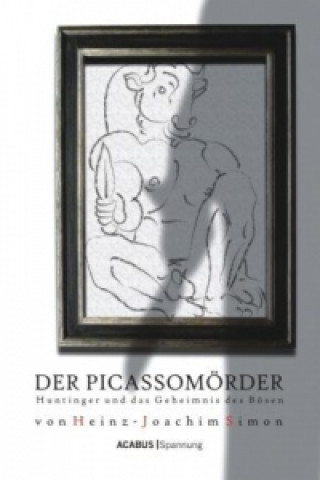 Könyv Der Picassomörder. Huntinger und das Geheimnis des Bösen Heinz-Joachim Simon