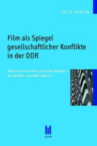 Carte Film als Spiegel gesellschaftlicher Konflikte in der DDR Felix Rutzen