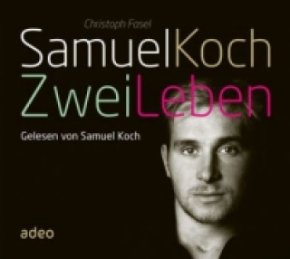Audio Samuel Koch - Zwei Leben, 4 Audio-CDs Christoph Fasel