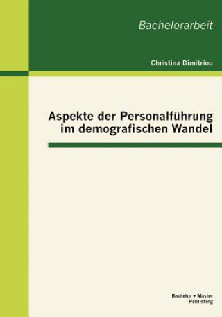 Könyv Aspekte der Personalfuhrung im demografischen Wandel Christina Dimitriou