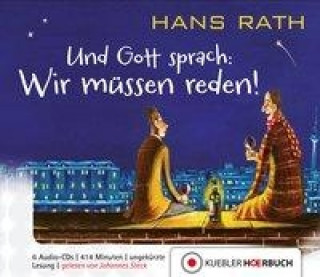 Audio  Und Gott sprach: Wir müssen reden!, 6 Audio-CDs Hans Rath