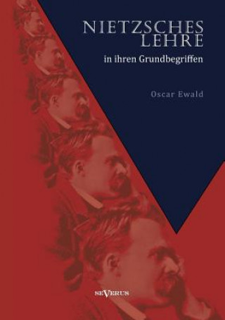 Kniha Nietzsches Lehre in ihren Grundbegriffen - Die ewige Wiederkunft des Gleichen und der Sinn des UEbermenschen Oscar Ewald