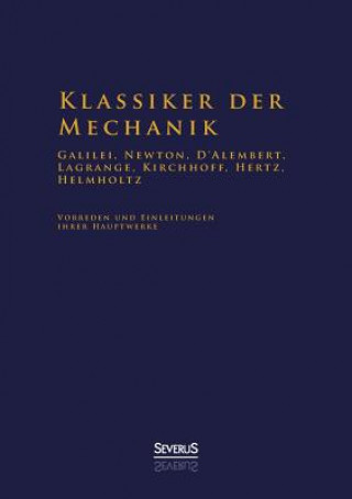 Kniha Klassiker der Mechanik - Galilei, Newton, D'Alembert, Lagrange, Kirchhoff, Hertz, Helmholtz Hermann Von Helmholtz