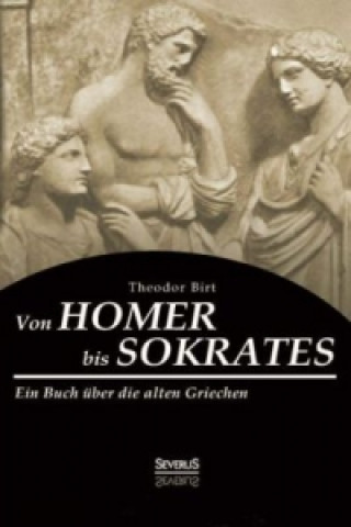 Kniha Von Homer bis Sokrates Theodor Birt