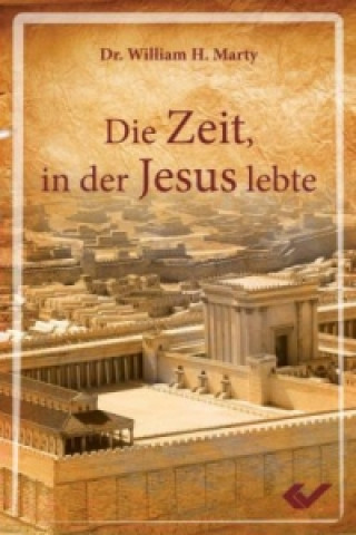 Kniha Die Zeit, in der Jesus lebte William H. Marty