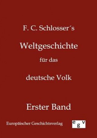 Könyv Weltgeschichte fur das deutsche Volk F C Schlosser