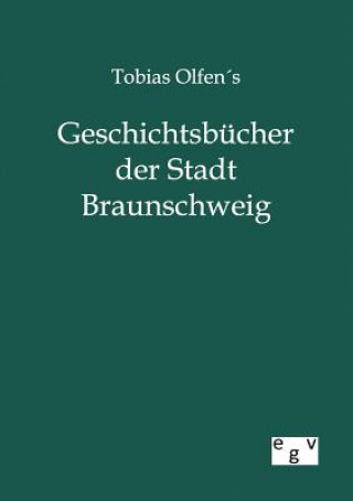 Buch Tobias Olfens Geschichtsbucher der Stadt Braunschweig Ohne Autor