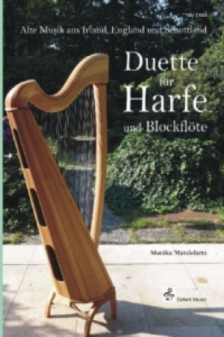 Drucksachen Duette für Harfe und Blockflöte, m. 1 Buch, 2 Teile Monika Mandelartz