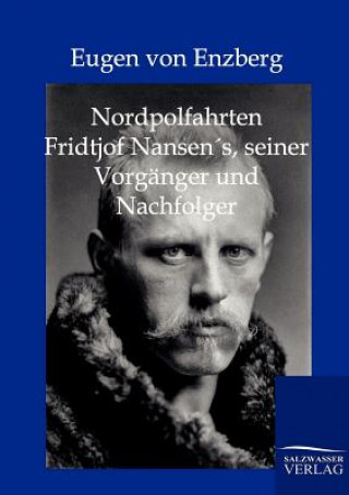 Carte Nordpolfahrten Fridtjof Nansens, seiner Vorganger und Nachfolger Eugen von Enzberg