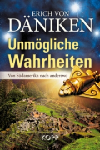 Kniha Unmögliche Wahrheiten Erich von Däniken
