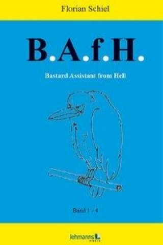 Kniha B.A.f.H. Bastard Assistant from Hell Florian Schiel