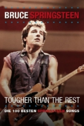 Könyv Bruce Springsteen. Tougher Than The Rest. Stärker als die anderen June Skinner Sawyers