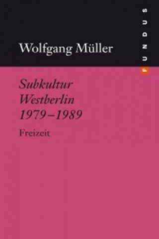 Kniha Subkultur Westberlin 1979-1989 Wolfgang Müller