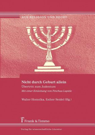 Könyv Nicht Durch Geburt Allein. Bertritt Zum Judentum. Mit Einer Einleitung Von Pinchas Lapide Walter Homolka