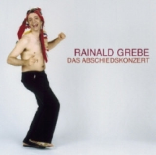 Audio Das Abschiedskonzert, 2 Audio-CDs Rainald Grebe