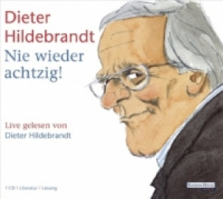 Audio Nie wieder achtzig!, 1 Audio-CD Dieter Hildebrandt