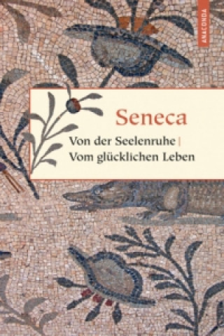 Carte Von der Seelenruhe. Vom glücklichen Leben Seneca