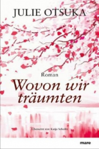 Buch Wovon wir träumten Julie Otsuka