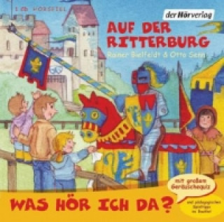 Audio Was hör ich da? Auf der Ritterburg, Audio-CD Rainer Bielfeldt