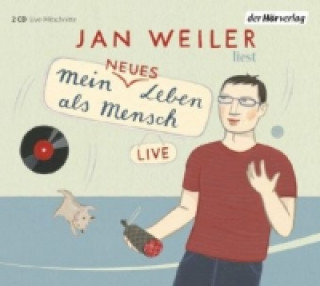 Audio Mein neues Leben als Mensch, 2 Audio-CDs Jan Weiler