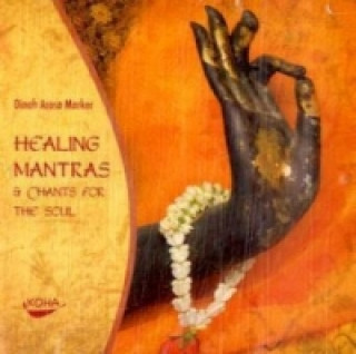 Audio Healing Mantras & Chants for the Soul [Audiobook] (Audio CD), 1 Audio-CD Dinah A. Marker