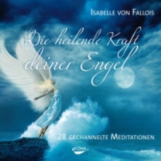 Hanganyagok Die heilende Kraft deiner Engel, 3 Audio-CDs Isabelle von Fallois