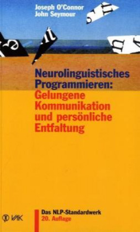 Könyv Neurolinguistisches Programmieren: Gelungene Kommunikation und persönliche Entfaltung Joseph O'Connor