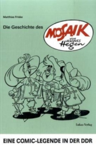 Книга Die Geschichte des 'Mosaik' von Hannes Hegen Matthias Friske
