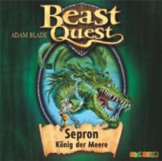 Audio Beast Quest - Sepron, König der Meere, 1 Audio-CD Adam Blade
